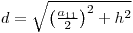 d=sqrt((a_11/2)^2+h^2)