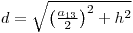 d=sqrt((a_13/2)^2+h^2)