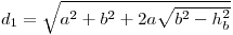 d_1  = \sqrt {a^2  + b^2  + 2*a*sqrt {b^2  - h_b^2 } } 