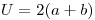 U=2*(a+b)