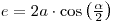 e=2*a*cos(alpha/2)