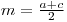 $ m=\frac{a+c}{2} $